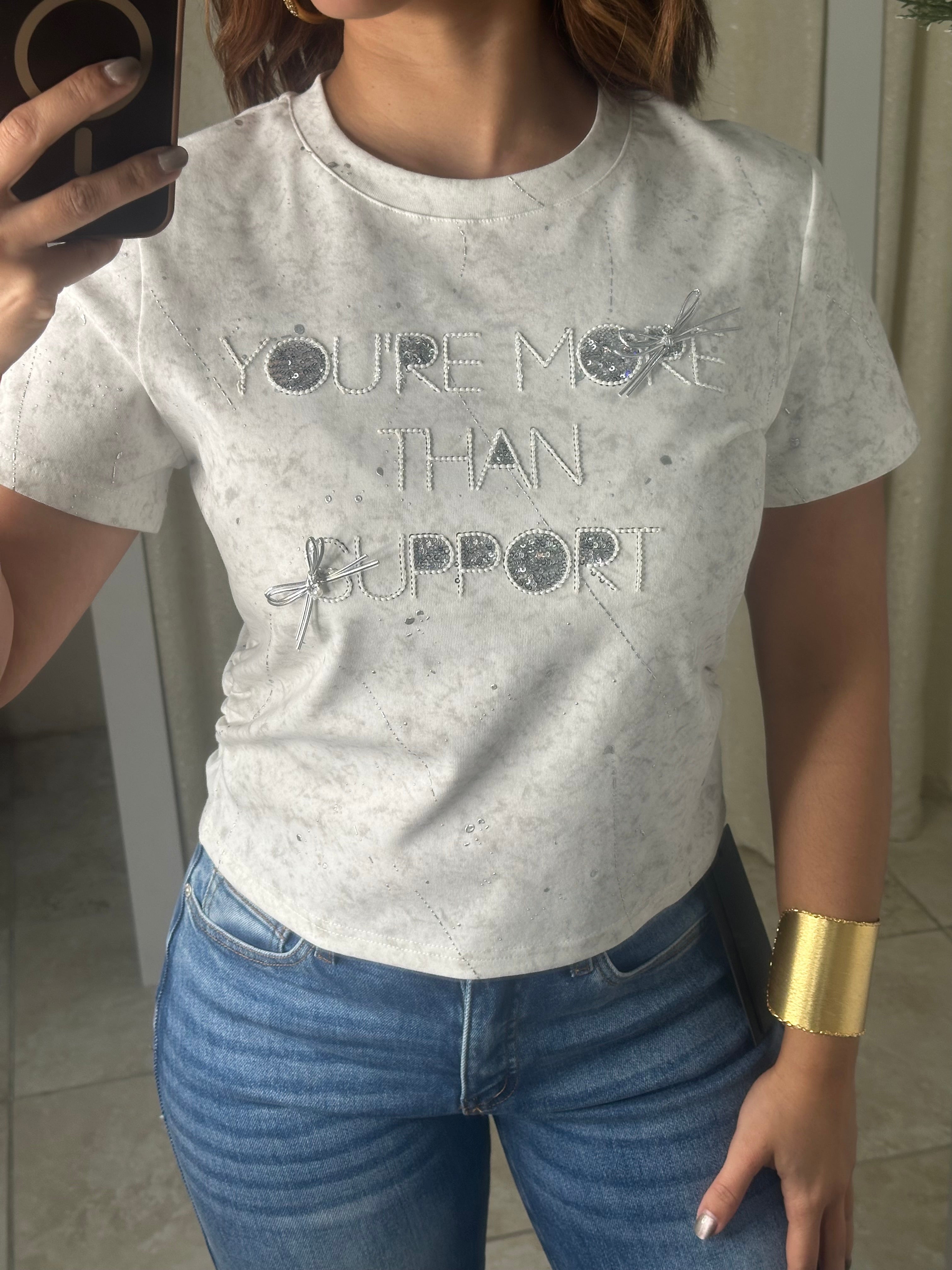 You’re More Than Support T-Shirt